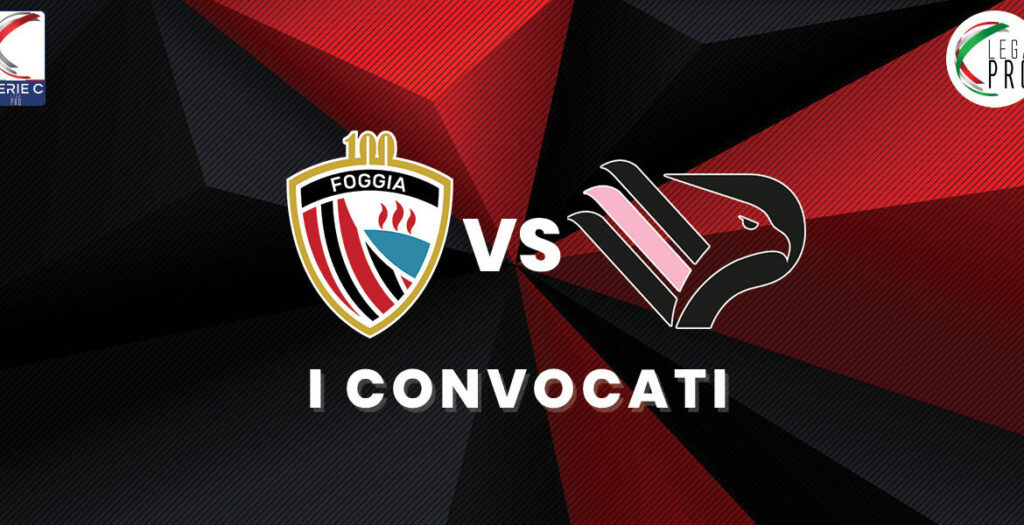 Serie C, i convocati del Foggia per la sfida al Palermo